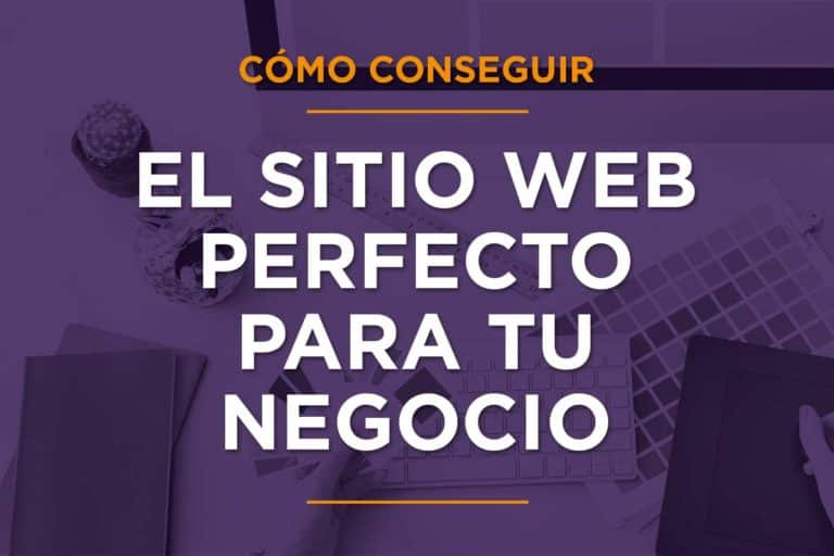 Cómo conseguir el diseño perfecto para el sitio web de tu negocio